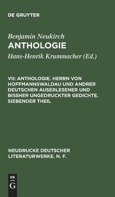 bokomslag Anthologie. Herrn Von Hoffmannswaldau Und Andrer Deutschen Auserlesener Und Biher Ungedruckter Gedichte. Siebender Theil