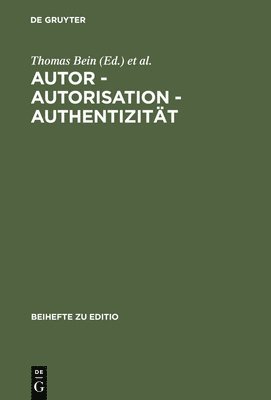 Thomas Bein, Rüdiger Nutt-Kofoth, Bodo Plachta - Autor - Autorisation - Authentizität, Inbunden