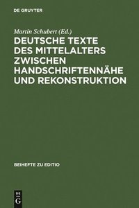 bokomslag Deutsche Texte des Mittelalters zwischen Handschriftennhe und Rekonstruktion