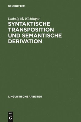 Ludwig M Eichinger - Syntaktische Transposition und semantische Derivation, Inbunden
