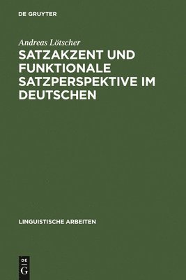 Andreas Lötscher - Satzakzent und Funktionale Satzperspektive im Deutschen, Inbunden