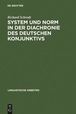 Richard Schrodt - System und Norm in der Diachronie des deutschen Konjunktivs, Inbunden