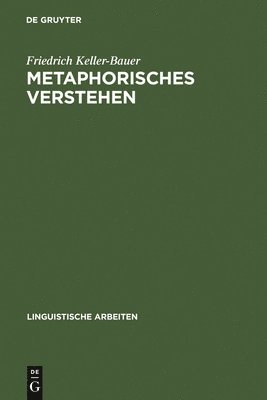 Friedrich Keller-Bauer - Metaphorisches Verstehen, Inbunden