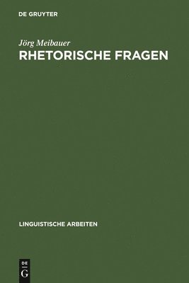 Jörg Meibauer - Rhetorische Fragen, Inbunden
