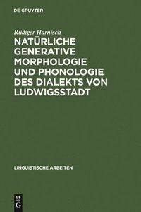 bokomslag Natrliche generative Morphologie und Phonologie des Dialekts von Ludwigsstadt
