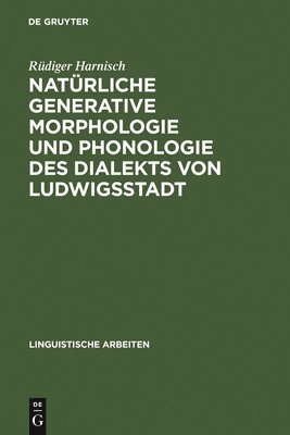Natrliche generative Morphologie und Phonologie des Dialekts von Ludwigsstadt 1