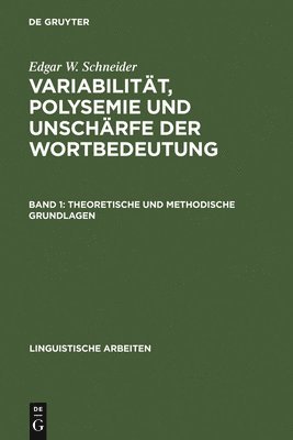 Edgar W. Schneider - Variabilität, Polysemie Und Unschärfe Der Wortbedeutung: Band 1: Theoretische Und Methodische Grundlagen. Band 2: Studien Zur Lexikalischen Semantik D, Inbunden