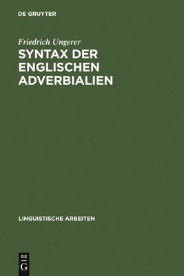 Friedrich Ungerer - Syntax der englischen Adverbialien, Inbunden