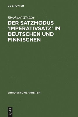 Eberhard Winkler - Der Satzmodus 'Imperativsatz' Im Deutschen Und Finnischen, Inbunden