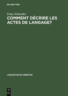 Franz Schneider - Comment Decrire Les Actes de Langage?, Inbunden