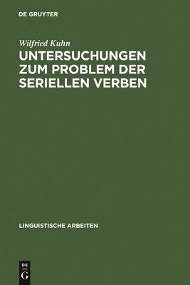 Wilfried Kuhn - Untersuchungen Zum Problem Der Seriellen Verben, Inbunden