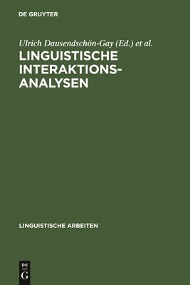 Ulrich Dausendschön-Gay, Elisabeth Gülich, Ulrich Krafft - Linguistische Interaktionsanalysen, Inbunden