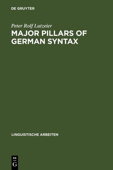 Peter Rolf Lutzeier - Major pillars of German syntax, Inbunden