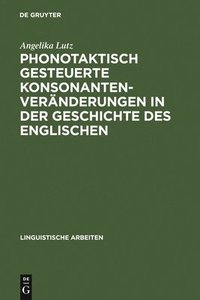 bokomslag Phonotaktisch Gesteuerte Konsonantenvernderungen in Der Geschichte Des Englischen