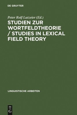 Studien zur Wortfeldtheorie / Studies in Lexical Field Theory 1