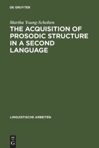 Martha Young-Scholten - Acquisition of Prosodic Structure in a Second Language, Inbunden