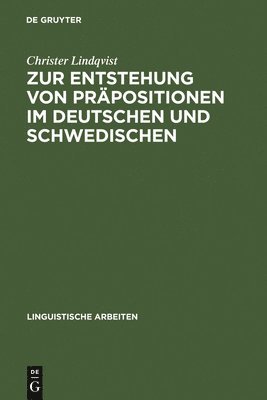 Christer Lindqvist - Zur Entstehung Von Präpositionen Im Deutschen Und Schwedischen, Inbunden