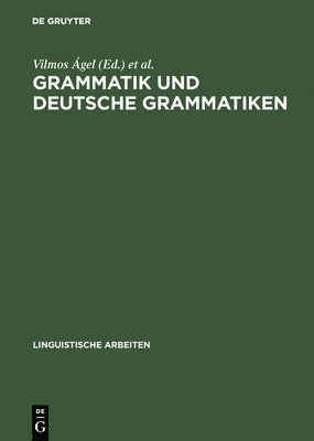 Vilmos Ágel, Rita Brdar-Szabó - Grammatik und deutsche Grammatiken, Inbunden