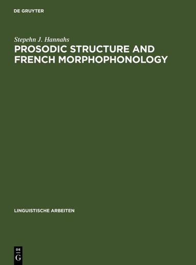 Stepehn J. Hannahs - Prosodic Structure and French Morphophonology, Inbunden