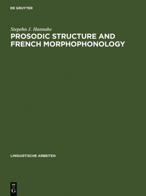 Stepehn J. Hannahs - Prosodic Structure and French Morphophonology, Inbunden