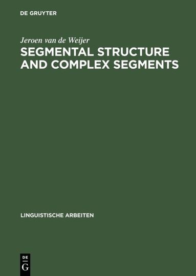 Jeroen van de Weijer - Segmental Structure and Complex Segments, Inbunden