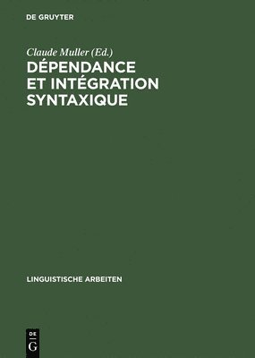 Claude Muller - Dépendance Et Intégration Syntaxique, Inbunden