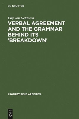 Verbal Agreement and the Grammar behind its 'Breakdown' 1