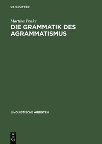 bokomslag Die Grammatik des Agrammatismus