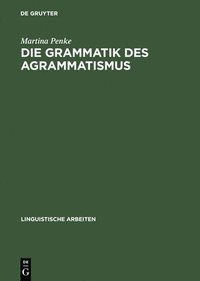 bokomslag Grammatik des Agrammatismus