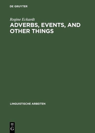 Regine Eckardt - Adverbs, Events, and Other Things, Inbunden