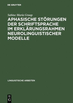 bokomslag Aphasische Strungen der Schriftsprache im Erklrungsrahmen neurolinguistischer Modelle