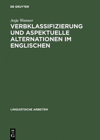 bokomslag Verbklassifizierung und aspektuelle Alternationen im Englischen