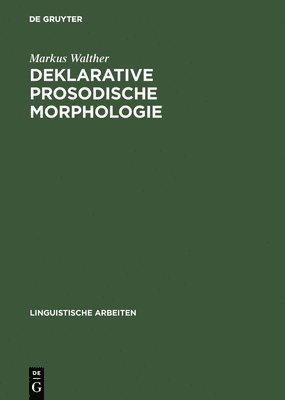 Markus Walther - Deklarative prosodische Morphologie, Inbunden