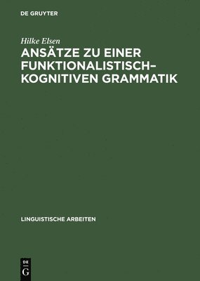 Anstze Zu Einer Funktionalistisch-Kognitiven Grammatik 1