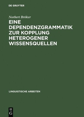 bokomslag Eine Dependenzgrammatik zur Kopplung heterogener Wissensquellen