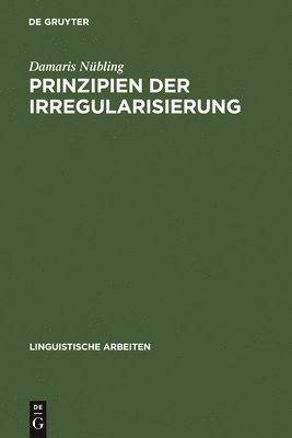 Damaris Nübling - Prinzipien der Irregularisierung, Inbunden