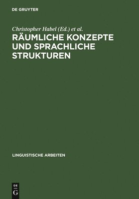 Christopher Habel, Christiane Von Stutterheim - Räumliche Konzepte Und Sprachliche Strukturen, Inbunden