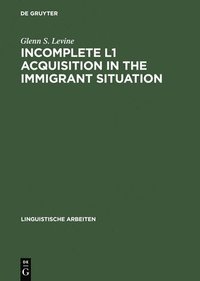bokomslag Incomplete L1 Acquisition in the Immigrant Situation