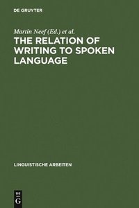 bokomslag The Relation of Writing to Spoken Language