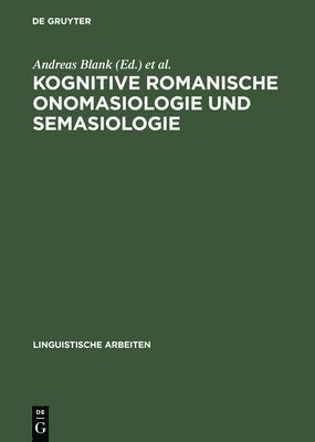 Andreas Blank, Peter Koch - Kognitive romanische Onomasiologie und Semasiologie, Inbunden