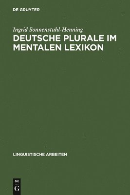 Ingrid Sonnenstuhl-Henning - Deutsche Plurale im mentalen Lexikon, Inbunden