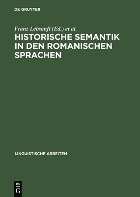 Franz Lebsanft, Martin-Dietrich Gleßgen - Historische Semantik in den romanischen Sprachen, Inbunden