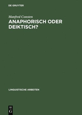 Manfred Consten - Anaphorisch oder deiktisch?, Inbunden