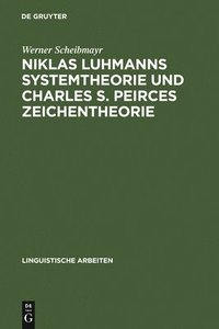 bokomslag Niklas Luhmanns Systemtheorie und Charles S. Peirces Zeichentheorie