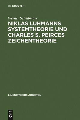Niklas Luhmanns Systemtheorie und Charles S. Peirces Zeichentheorie 1