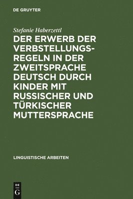 bokomslag Erwerb der Verbstellungsregeln in der Zweitsprache Deutsch durch Kinder mit russischer und türkischer Muttersprache