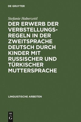 Der Erwerb der Verbstellungsregeln in der Zweitsprache Deutsch durch Kinder mit russischer und trkischer Muttersprache 1