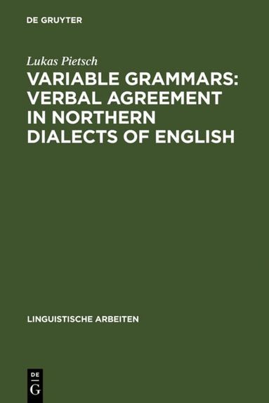 Lukas Pietsch - Variable Grammars: Verbal Agreement in Northern Dialects of English, Inbunden