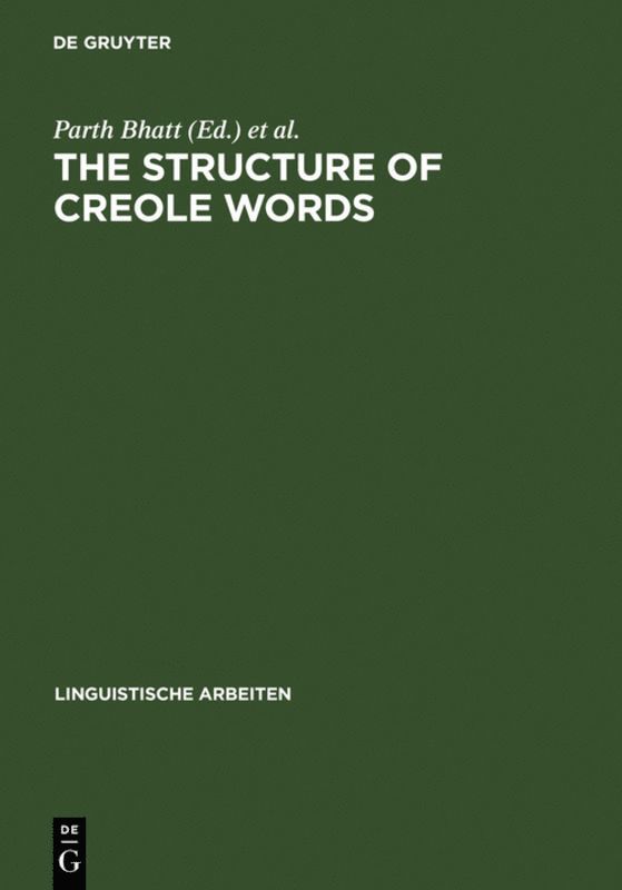 Parth Bhatt, Ingo Plag - Structure of Creole Words, Inbunden