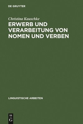 Christina Kauschke - Erwerb und Verarbeitung von Nomen und Verben, Inbunden